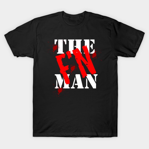 The F'N Man T-Shirt by OfficialGraveyard